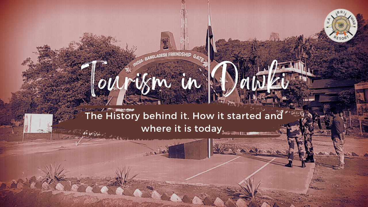 Tourism In Dawki- The History behind it. How it started and where it is Today?
